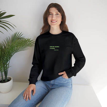 Even My Silence Is Heard™ Crewneck